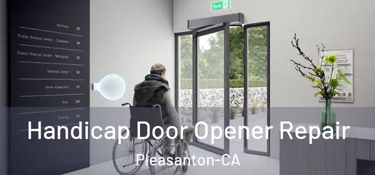  Handicap Door Opener Repair Pleasanton-CA